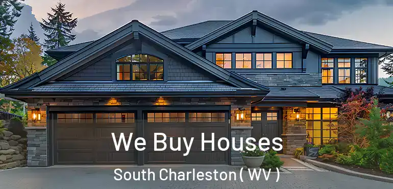We Buy Houses South Charleston ( WV )