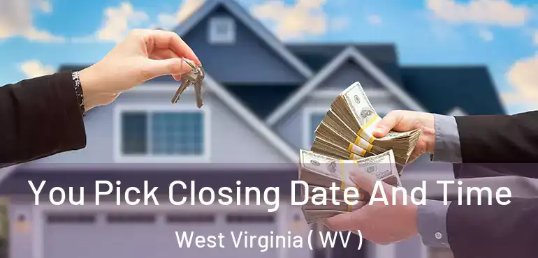 You Pick Closing Date And Time West Virginia ( WV )